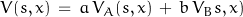 V(s,x)\,=\,a\,V_A(s,x)\,+\,b\,V_B{s,x)