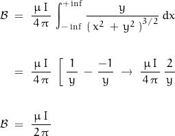 \begin{displaymath}\begin{align}\mathcal{B}\;&=\;\frac{\,\mu\,I\,}{\,4\,\pi\,}\,\int_{-\inf}^{+\inf}\frac{y}{\left(\,x^2\,+\,y^2\,\right)^{3/2}}\,dx \\\\&=\;\frac{\,\mu\,I\,}{\,4\,\pi\,}\;\left[\,\frac{1}{\,y\,}\,-\,\frac{-1}{\,y\,}\;\rightarrow\;\frac{\,\mu\,I\,}{\,4\,\pi\,}\,\frac{\,2\,}{y}\\\\\mathcal{B}\;&=\;\frac{\,\mu\,I\,}{\,2\,\pi\,}\end{displaymath}