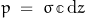 \[ p \; = \; \sigma \, \mathbb{c} \, \text{d}z \]