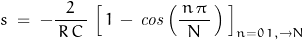 \begin{displaymath}s\;=\;-\frac{2}{\,R\,C\,}\,\left[\,1\,-\,\mathit{cos}\left(\frac{\,n\,\pi\,}{N}\,\right)\,\right]_{n=0\,1,\rightarrow N}\end{displaymath}