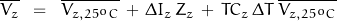 \overline{V_z}\;\;=\;\;\overline{V_{z,25^oC}}\,+\,\Delta I_z\,Z_z \, +  \, TC_z \, \Delta T\,\overline{V_{z,25^oC}}