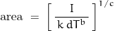 \begin{displaymath}\text{area} \; = \; \left[\, \frac{I}{\, k \, dT^b \,} \, \right]^{1/c}\end{displaymath}