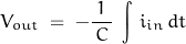 \begin{displaymath}V_{out}\;=\;-\frac{1}{\, C\,}\;\int{\, i_{in} \,dt}\end{displaymath}