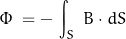 \begin{equation*}\Phi \; = - \, \int_S \; B \cdot dS \; \end{equation*}