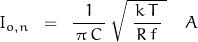 \begin{displaymath}I_{o,n} \; \; = \; \; \frac{1}{\, \pi \, C \, } \, \sqrt{ \; \dfrac{k \, T}{\, R \, f \, } \; } \quad A\end{displaymath}