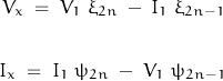 \begin{displaymath}\begin{align}V_x\;=\;V_1\,\Sum\,\xi_{2n}\;-\; I_1\,\Sum\,\xi_{2n-1}\\\\I_x\;=\;I_1\,\Sum\,\psi_{2n}\;-\; V_1\,\Sum\,\psi_{2n-1}\end{align}\end{displaymath}