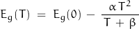 \begin{displaymath}E_g(T) \; = \; E_g(0) \, - \, \frac{\alpha \, T^2}{\, T \, + \, \beta \,}\end{displaymath}