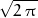 \sqrt{2 \, \pi \, }