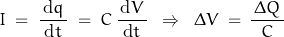 \[ I \; = \; \frac{\, \text{d}q \, }{\text{d}t} \; = \; C \, \frac{\, \text{d}V \, }{\text{d}t} \; \; \Rightarrow \; \; \Delta V \; = \, \frac{\, \Delta Q \, }{C} \]