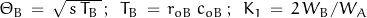 \Theta_B\,=\,\sqrt{\,s\,T_B\,}\,;\;\;T_B\,=\,r_{oB}\,c_{oB}\,;\;\;K_1\,=\,2\,W_B/W_A