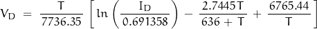 \begin{displaymath}V_D \; = \; \frac{T}{\, 7736.35 \,} \, \left[\, ln \left(\frac{I_D}{\, 0.691358 \,}\right) \, - \, \frac{2.7445 \, T}{\, 636 \, + \, T \,} \, + \, \frac{\, 6765.44 \, }{T} \, \right]\end{displaymath}