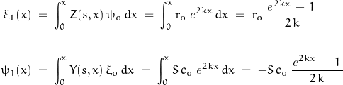 \begin{displaymath}\begin{align}\xi_1(x)\;&=\;\int_0^x Z(s,x)\,\psi_o\,d x\;=\;\int_0^x r_o\,\mathit{e}^{2kx}\,d x\;=\;r_o\,\frac{\mathit{e}^{2kx}\,-\,1\,}{2\,k}\\\\\psi_1(x)\;&=\;\int_0^x Y(s,x)\,\xi_o\,d x\;=\;\int_0^x S\,c_o\,\mathit{e}^{2kx}\,d x\;=\;-S\,c_o\,\frac{\mathit{e}^{2kx}\,-\,1\,}{2\,k}\end{align}\end{displaymath}