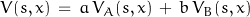 V(s,x)\,=\,a\,V_A(s,x)\,+\,b\,V_B(s,x)