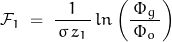 \[\mathcal{F}_1 \; = \; \frac{1}{\, \sigma \, z_1 \,} \, ln\left(\frac{\Phi_g}{\, \Phi_o \, } \right)\]