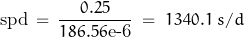 \begin{displaymath}\textnormal{spd}\,=\,\frac{\,0.25\,}{186.56\textnormal{e-6}}\;=\;1340.1\;s/d\end{displaymath}